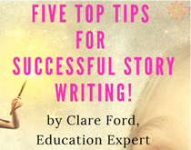 five-top-tips-for-successful-story-writing-by-clare-ford-education-expert